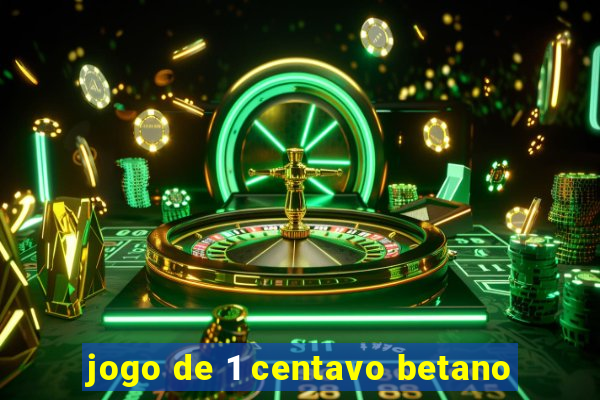 jogo de 1 centavo betano